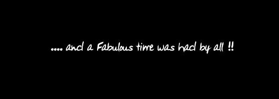 ... and a Fabulous time was had by all 